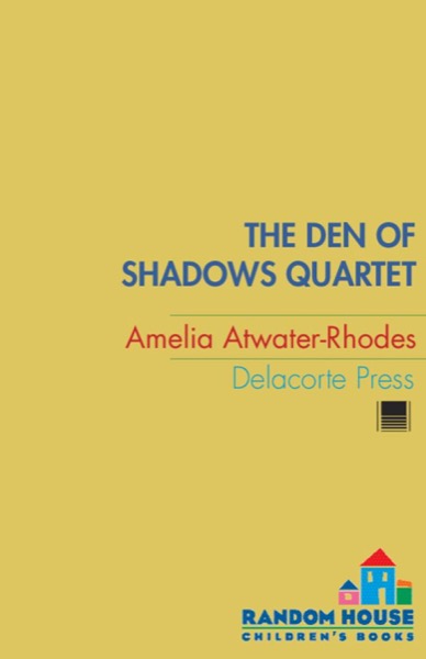 The Den of Shadows Quartet by Amelia Atwater-Rhodes