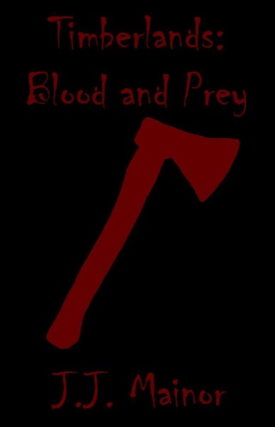 Timberlands: Blood and Prey by J.J. Mainor