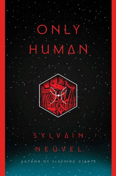 Only Human_The Themis Files by Sylvain Neuvel