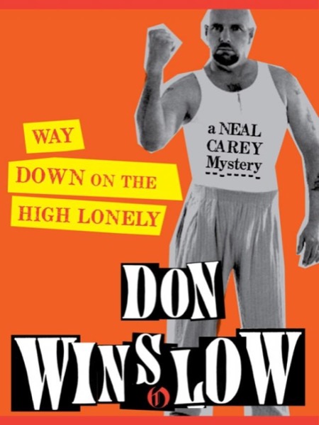 Way Down on the High Lonely by Don Winslow