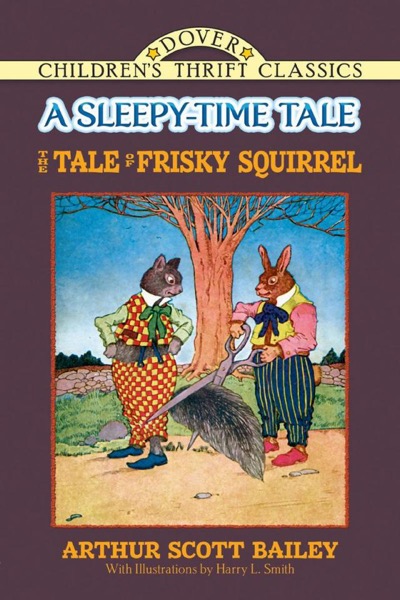 The Tale of Frisky Squirrel by Arthur Scott Bailey