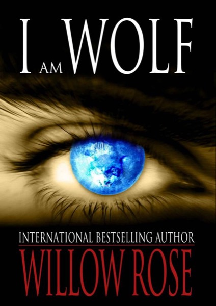 I am Wolf (The Wolfboy Chronicles) by Willow Rose