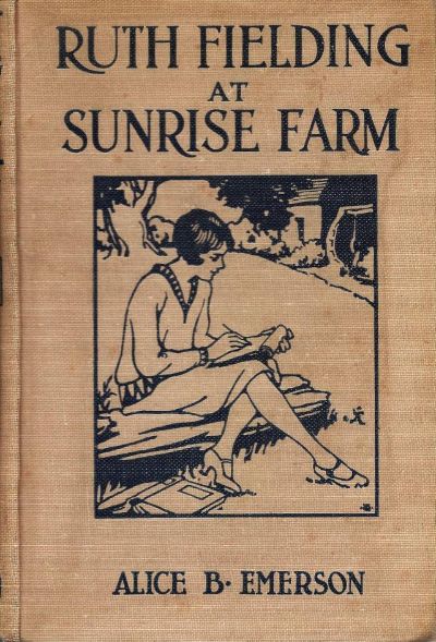 Ruth Fielding At Sunrise Farm; Or, What Became of the Raby Orphans by Alice B. Emerson