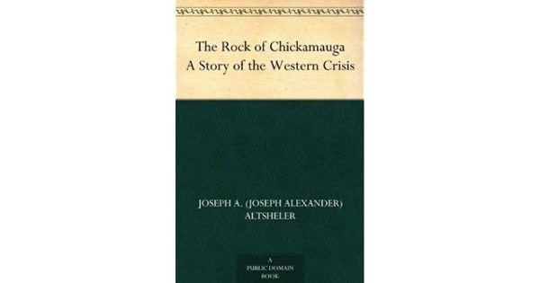 The Rock of Chickamauga: A Story of the Western Crisis by Joseph A. Altsheler