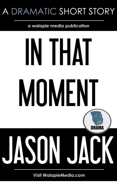 In That Moment by Jason Jack