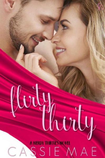 Flirty Thirty (Nerdy Thirties Book 1) by Cassie Mae