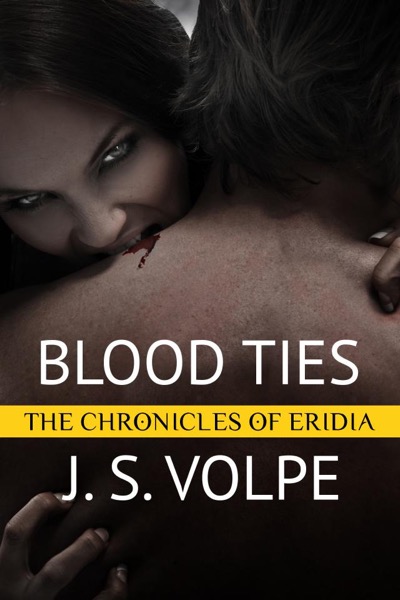 Blood Ties (The Chronicles of Eridia) by J. S. Volpe
