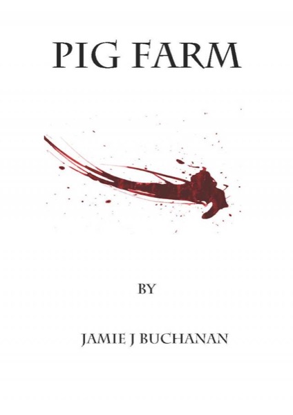 Pig Farm by Jamie J. Buchanan