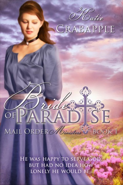 Bride of Paradise:  Book 1 in Mail Order Ministers by Katie Crabapple