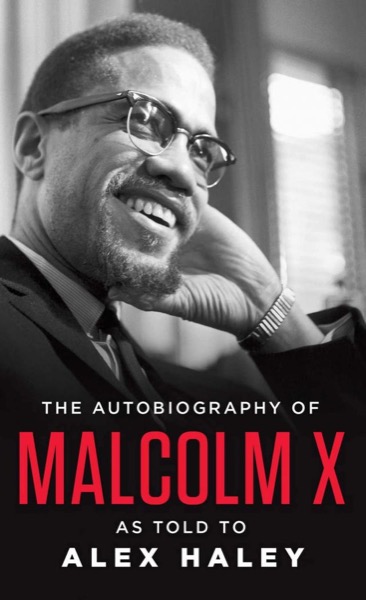 The Autobiography of Malcolm X: As Told to Alex Haley by Alex Haley