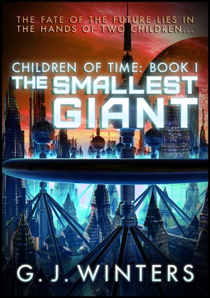 The Smallest Giant: Children of Time 1 by G. J. Winters