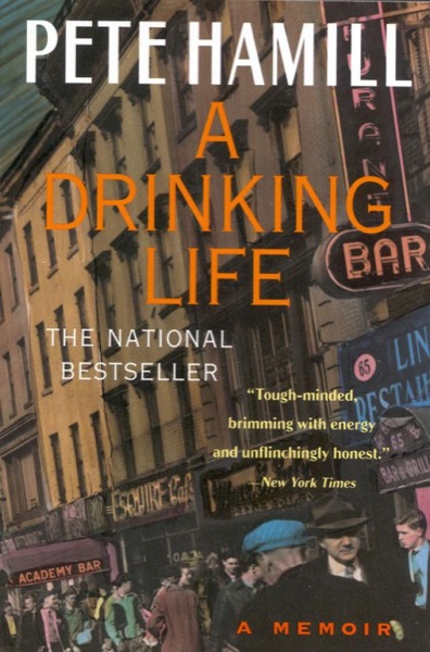 A Drinking Life: A Memoir by Pete Hamill