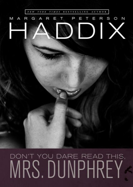 Don't You Dare Read This, Mrs. Dunphrey by Margaret Peterson Haddix