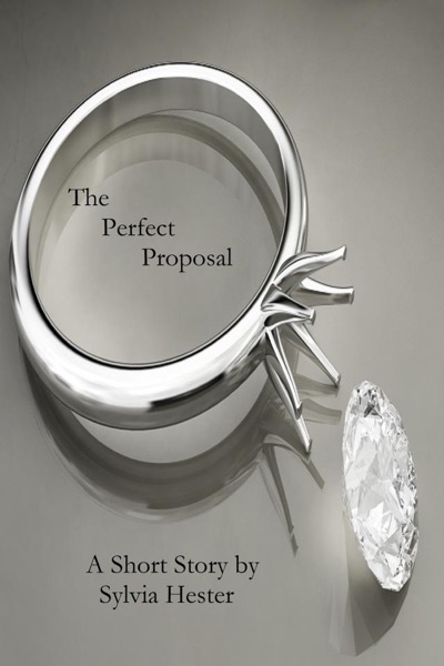 The Perfect Proposal by Sylvia Hester