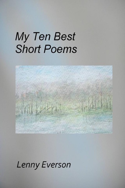 My Ten Best Short Poems by Lenny Everson