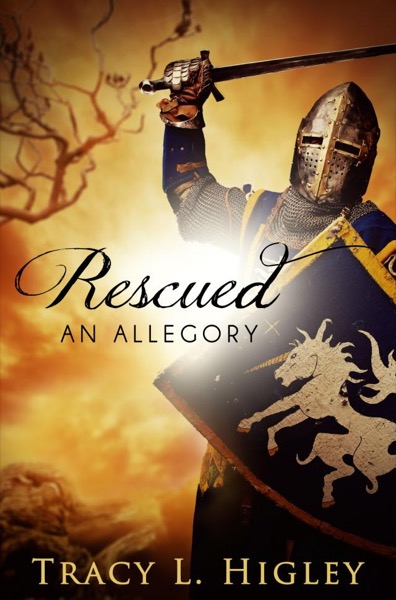 Rescued: An Allegory [Short Story] by Tracy Higley