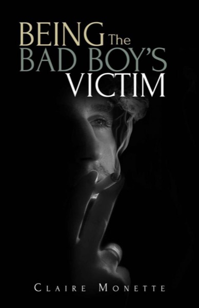 Being the Bad Boy's Victim by Claire Monette