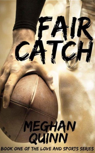 Fair Catch (Love and Sports Series) by Meghan Quinn