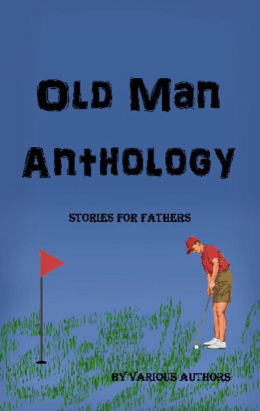 Old Man Anthology by H.C. Paye