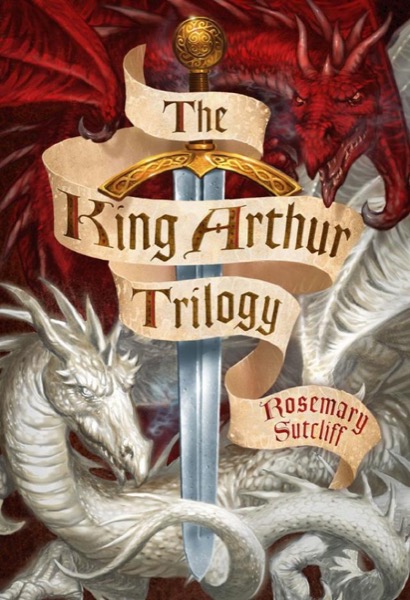 The King Arthur Trilogy by Rosemary Sutcliff