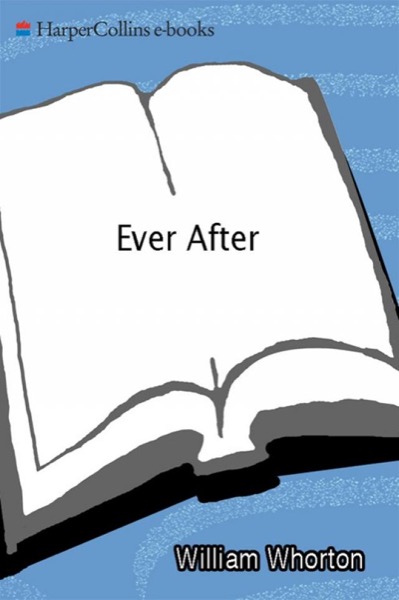 Ever After: A Father's True Story by William Wharton