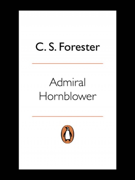 Admiral Hornblower by C. S. Forester