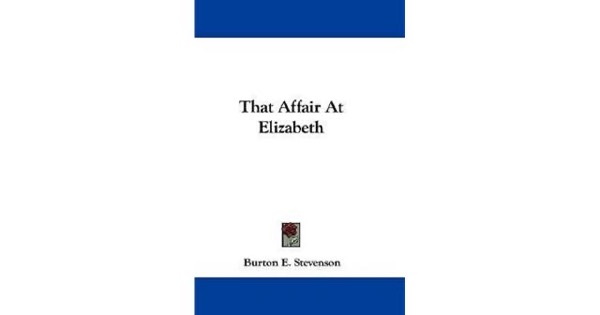 That Affair at Elizabeth by Burton Egbert Stevenson