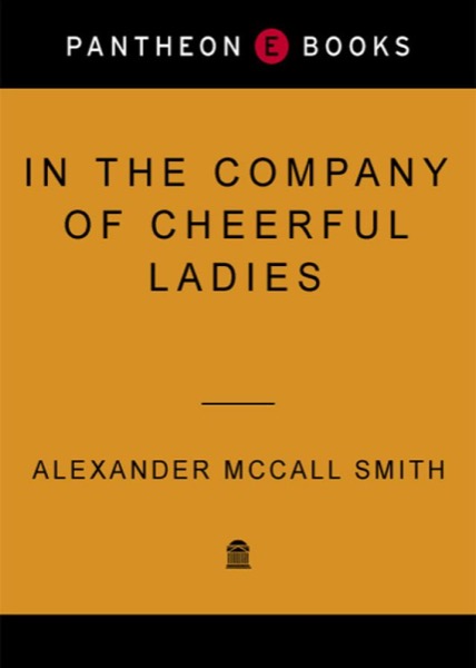 In the Company of Cheerful Ladies by Alexander McCall Smith