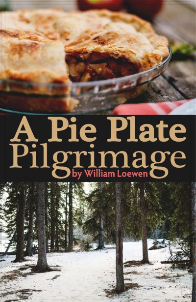 A Pie Plate Pilgrimage by William Loewen