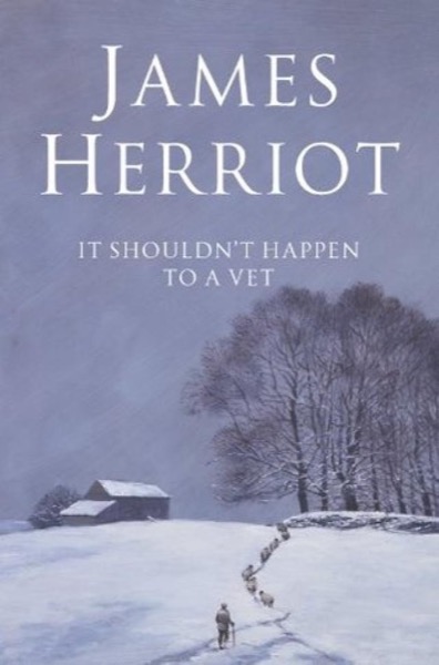 It Shouldn't Happen to a Vet by James Herriot