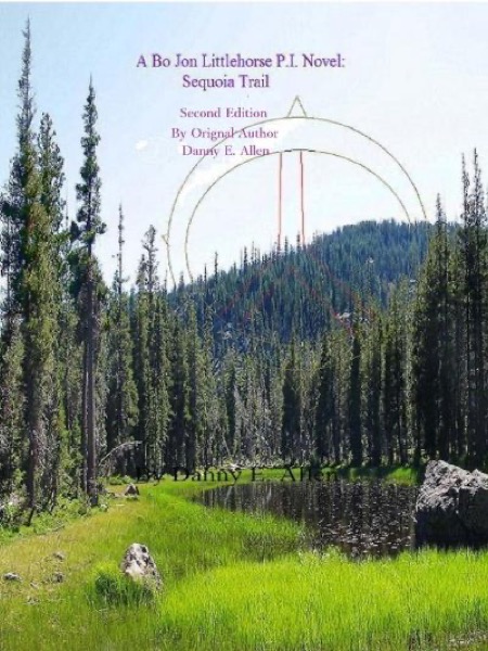 Sequoia Trail-A Bo Jon Littlehorse P.I. Novel. Second Edition by Danny E. Allen