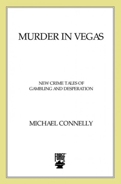 Murder in Vegas: New Crime Tales of Gambling and Desperation by Michael Connelly