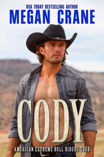 Cody (American Extreme Bull Riders Tour Book 4) by Megan Crane