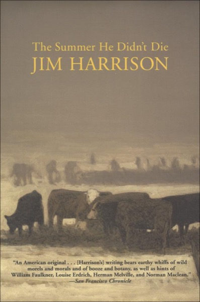 The Summer He Didn't Die by Jim Harrison