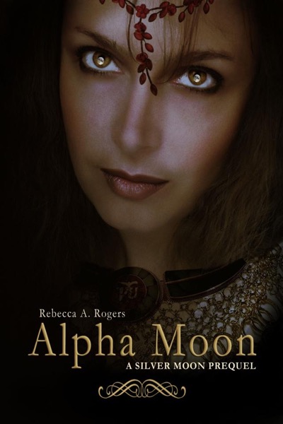 Alpha Moon (Silver Moon, #0.5) by Rebecca A. Rogers