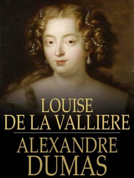 Louise de la Valliere by Alexandre Dumas