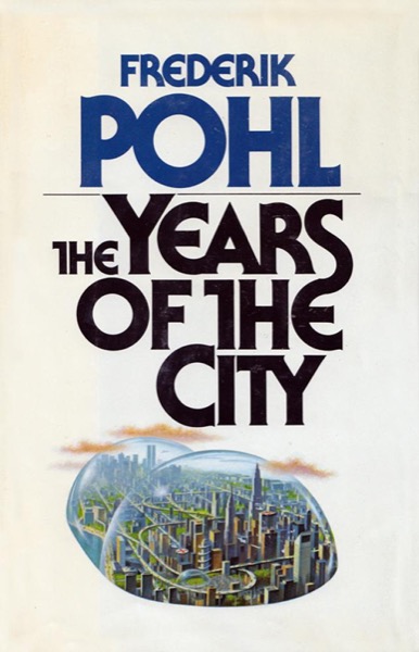 The Years of the City by Frederik Pohl