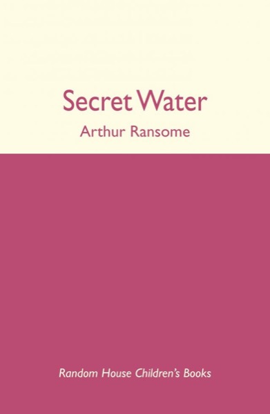 Secret Water by Arthur Ransome