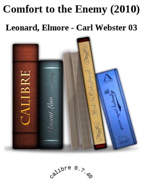 Comfort to the Enemy and Other Carl Webster Stories by Elmore Leonard