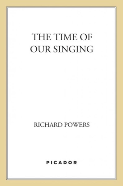 The Time of Our Singing by Richard Powers