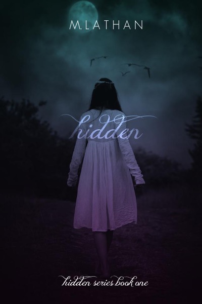 Hidden (Hidden Series Book One) by M. Lathan