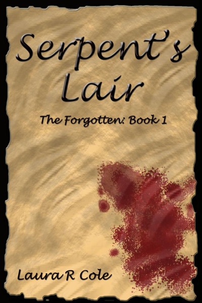 Serpent's Lair  (The Forgotten: Book 1) by Laura R Cole