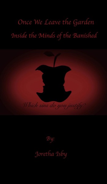 Once We Leave the Garden: Inside the Minds of the Banished by Joretha Isby