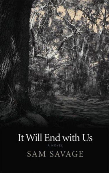 It Will End With Us by Sam Savage