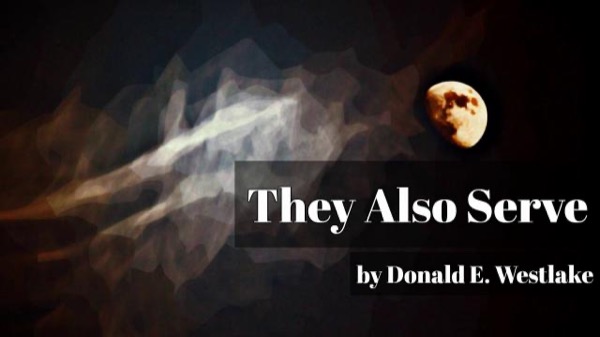 They Also Serve by Donald E. Westlake