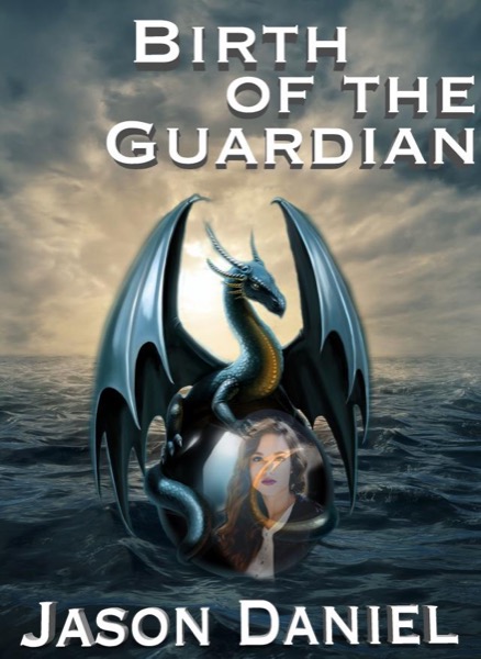 Birth of the Guardian by Jason Daniel