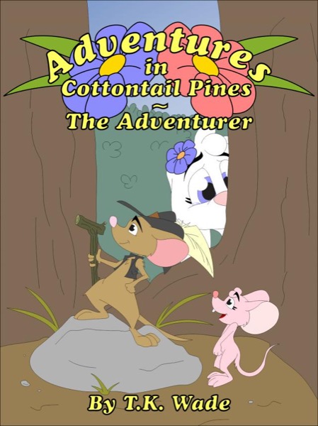 Adventures in Cottontail Pines - The Adventurer by TK Wade