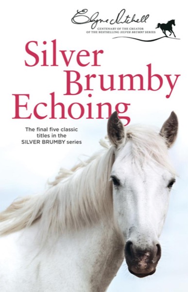 Silver Brumby Echoing by Elyne Mitchell