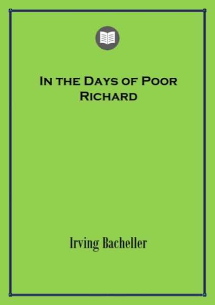 In the Days of Poor Richard by Irving Bacheller