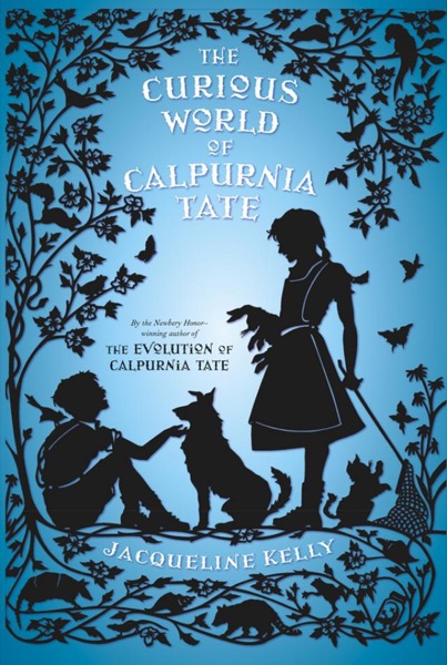 The Curious World of Calpurnia Tate by Jacqueline Kelly